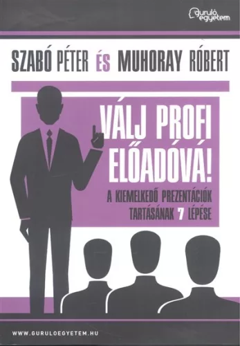 Válj profi előadóvá! /A kiemelkedő prezentációk tartásának 7 lépése - Karrierépítés  témájú könyvek és olvasmányok