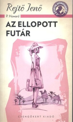 Az ellopott futár /A ponyva gyöngyszemei - Szórakoztató Irodalom  témájú könyvek és olvasmányok