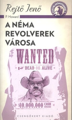 A néma revolverek városa /A ponyva gyöngyszemei - Szórakoztató Irodalom  témájú könyvek és olvasmányok