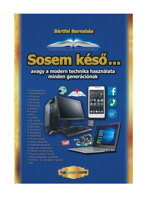 Sosem késő . . . avagy a modern technika használata minden generációnak