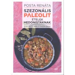 Szezonális paleolit ételek hedonistáknak /Edd azt, ami itthon érik! - Reformkonyha  témájú könyvek és olvasmányok