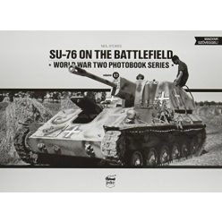   SU-76 on the Battlefield - Word War Two Photobook Series Vol. 12.