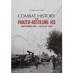 Combat History of the Panzer-Abteilung 103 - Világtörténelem  témájú könyvek és olvasmányok