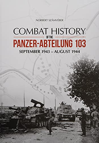 Combat History of the Panzer-Abteilung 103 - Világtörténelem  témájú könyvek és olvasmányok