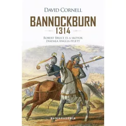 Bannockburn 1314 - Robert Bruce és a skótok diadala Anglia felett - Hadiakadémia - Ismeretterjesztő  témájú könyvek és olvasmányok