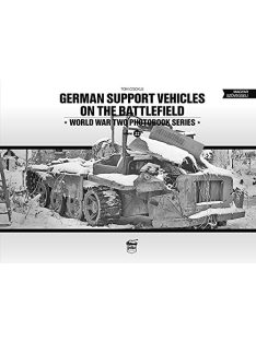   German support vehicles on the battlefield - World War Two Photobook Series Vol. 22.