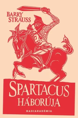 Spartacus háborúja - Történelem  témájú könyvek és olvasmányok