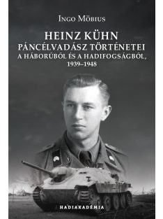   Heinz Kühn páncélvadász történetei a háborúból és a hadifogságból, 1939-1948 - Hadiakadémia