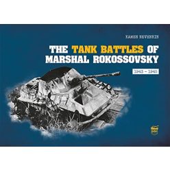 The Tank Battles of Marshal Rokossovsky - 1943-1945 - Világtörténelem  témájú könyvek és olvasmányok