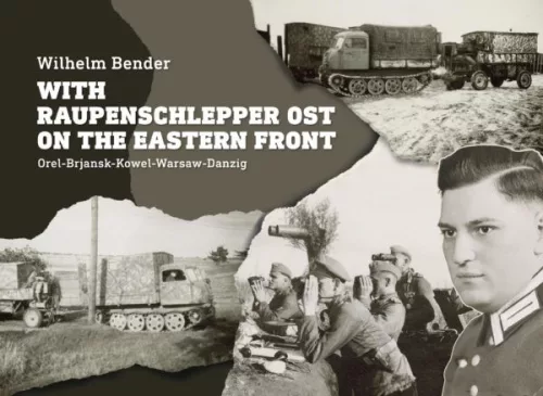 With Raupenschlepper Ost on the Eastern Front - Orel-Brjansk-Kowel-Warsaw-Danzig - Világtörténelem  témájú könyvek és olvasmányok