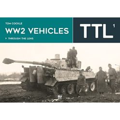WW2 Vehicles Through the Lens Vol. 1 - Through the Lens - Világtörténelem  témájú könyvek és olvasmányok