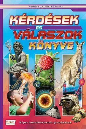 *Kérdések és válaszok könyve - Képes ismeretterjesztés gyerekeknek /Fedezzük fel együtt! - 0