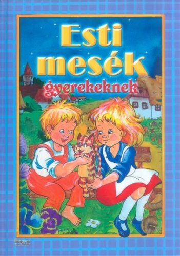 Esti mesék gyerekeknek - Mesekönyvek, mesegyűjtemények mesék és fejlesztő könyvek gyermekeknek