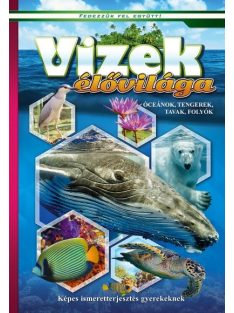   Vizek élővilága- Képes ismeretterjesztés gyerekeknek /Fedezzük fel együtt!