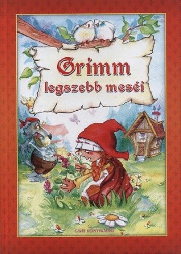 Grimm legszebb meséi - Mesekönyvek, mesegyűjtemények mesék és fejlesztő könyvek gyermekeknek