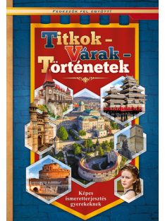 Titkok - Várak - Történetek /Fedezzük fel együtt!