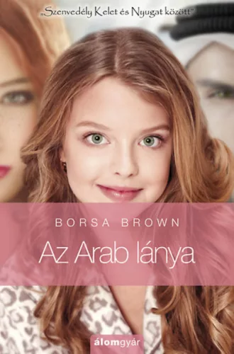 Az arab lánya - Szenvedély kelet és nyugat között - Romantikus  témájú könyvek és olvasmányok