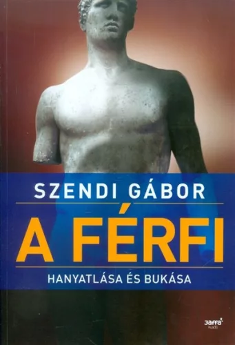 A férfi hanyatlása és bukása - Pszichológia  témájú könyvek és olvasmányok