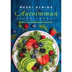 Autoimmun szakácskönyv /Diéta lemondások nélkül - Táplálkozás egészségtudatos életmódhoz kapcsolódó könyvek