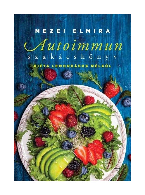 Autoimmun szakácskönyv /Diéta lemondások nélkül
