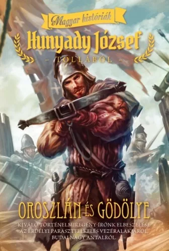 Oroszlán és gödölye /Magyar históriák - Történelmi regény  témájú könyvek és olvasmányok