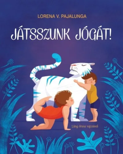 Játsszunk jógát! - Meditáció, jóga egészségtudatos életmódhoz kapcsolódó könyvek