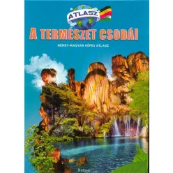 A természet csodái - Német-magyar képes atlasz