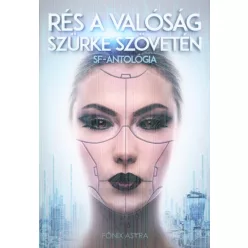 Rés a valóság szürke szövetén - SF-antológia - Sci-fi  témájú könyvek és olvasmányok