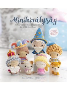 Minikirályság - Az amigurumi birodalom 36 apró lakója