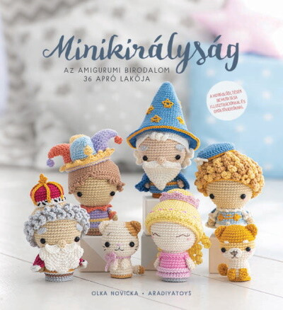 Minikirályság - Az amigurumi birodalom 36 apró lakója - Otthon, háztartás  témájú könyvek és olvasmányok