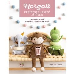 Horgolt készségfejlesztő játékok - Amigurumi minták interaktív gyerekjátékokhoz - Kreativitás  témájú könyvek és olvasmányok
