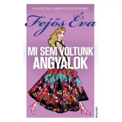 Mi sem voltunk angyalok - A Hotel Bali szereplői visszatérnek! - Romantikus  témájú könyvek és olvasmányok