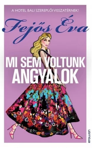 Mi sem voltunk angyalok - A Hotel Bali szereplői visszatérnek! - Romantikus  témájú könyvek és olvasmányok