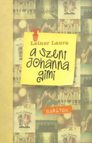 A Szent Johanna gimi 4. /Barátok (új borító) - Szépirodalom  témájú könyvek és olvasmányok