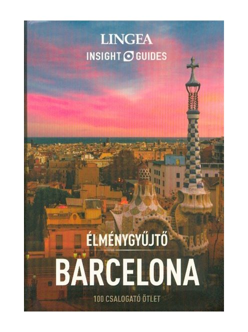 Barcelona - Élménygyűjtő /100 csalogató ötlet