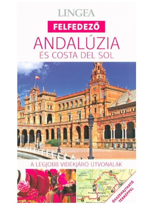 Andalúzia és Costa del Sol - Lingea felfedező /A legjobb vidékjáró útvonalak összehajtható térképpel