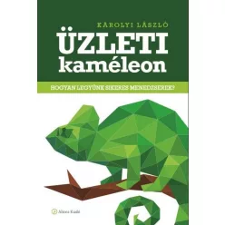 Üzleti kaméleon /Hogyan legyünk sikeres menedzserek? - Karrierépítés  témájú könyvek és olvasmányok