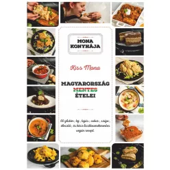 Magyarország mentes ételei - 60 glutén-, tej-, tojás-, cukor-, szója-, élesztő és kész lisztkeverék mentes vegán recept - Táplálkozás egészségtudatos életmódhoz kapcsolódó könyvek