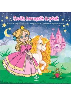   Csodás hercegnők és pónik - Kreatív kifestő a szépérzék és fantázia fejlesztésére