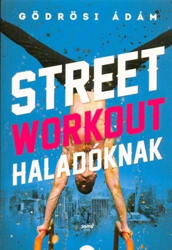 Street workout haladóknak - Sport  témájú könyvek és olvasmányok