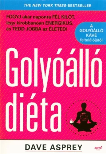 Golyóálló diéta /Fogyj akár naponta fél kilót, légy kirobbanóan energikus, és tedd jobbá az életed!