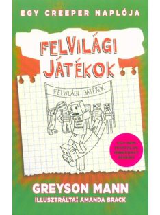   Felvilági játékok /Egy creeper naplója 5. - Egy nem hivatalos Minecraft regény