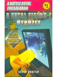   Battle Royal fogságában 1. - A Fatal Fields-i ütközet /Egy nem hivatalos Fortnite regény