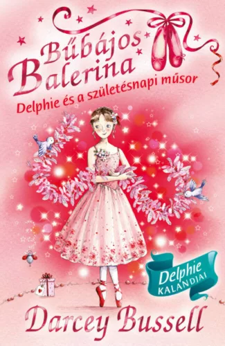Bűbájos balerina 6. - Delphie és a születésnapi műsor - Szépirodalom  témájú könyvek és olvasmányok