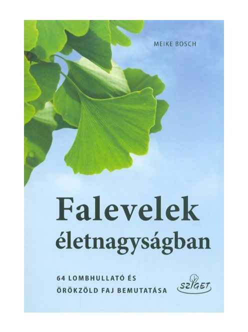 Falevelek életnagyságban /64 lombhullató és örökzöld faj bemutatása