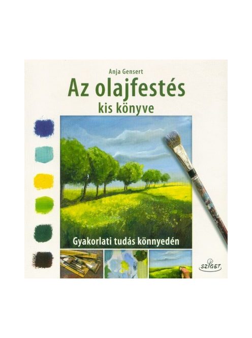 Az olajfestés kis könyve - Gyakorlati tudás könnyedén