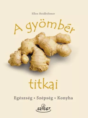 A gyömbér titkai - Táplálkozás egészségtudatos életmódhoz kapcsolódó könyvek