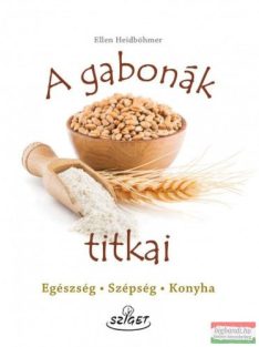 A gabonák titkai - Egészség-Szépség-Konyha