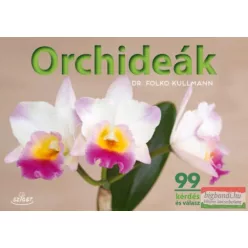 Orchideák - 99 kérdés és válasz (új kiadás) - Kertek és növények  témájú könyvek és olvasmányok