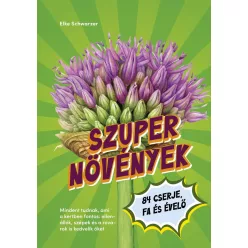 Szupernövények - 84 cserje, fa és évelő - Kertek és növények  témájú könyvek és olvasmányok